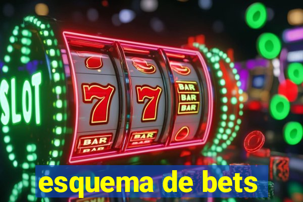 esquema de bets